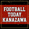 FOOTBALL TODAY KANAZAWA